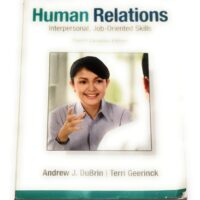 Full Download Manual Solution Human Relations: Interpersonal, Job-Oriented Skills, Fourth Canadian Edition (4th Edition) by Terri M. Geerinck Andrew J. DuBrin (Author) (Author)