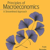 Manual Solutions for Principles of Macroeconomics, A Streamlined Approach 4 by Robert Frank, Ben Bernanke, Kate Antonovics, Ori Heffetz