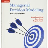 Manual Solutions for Managerial Decision Modeling with Spreadsheets 3rd by Nagraj Balakrishnan, Barry Render, Jr. Ralph M. Stair