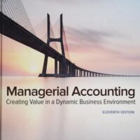 Manual Solutions for Managerial Accounting: Creating Value in a Dynamic Business Environment (IRWIN ACCOUNTING) 11 by Ronald Hilton, David Platt