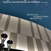 Manual Solutions for Engineering Economics Financial Decision Making for Engineers 6th by Niall M. Fraser