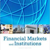 Manual Solution Financial Markets and Institutions (8th Edition) (Pearson Series in Finance) 8 by Frederic S. Mishkin, Stanley Eakins