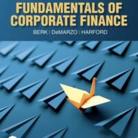 Full Download Manual Solution Fundamentals of Corporate Finance (6th Edition) Rental Edition 6 by Jonathan Berk, Peter DeMarzo, Jarrad Harford
