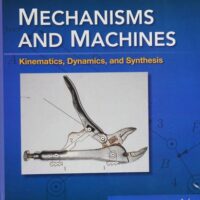 Manual Solution for Mechanisms and Machines: Kinematics, Dynamics, and Synthesis, SI Edition 1 by Michael M. Stanisic