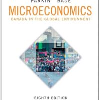 Full Download Manual Solution Microeconomics: Canada in the Global Environment, Eighth Edition with MyEconLab (8th Edition) 8 by Michael Parkin, Robin Bade