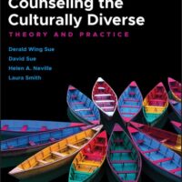 Full Download Manual Solution Counseling the Culturally Diverse: Theory and Practice 8 by Derald Wing Sue, David Sue, Helen A. Neville, Laura Smith