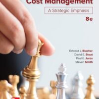 Manual Solutions for Cost Management: A Strategic Emphasis 8 by Edward Blocher, David Stout, Paul Juras, Steven Smith