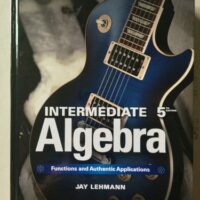Manual Solution Intermediate Algebra: Functions & Authentic Applications (5th Edition) (Jay Says...) 5 by Jay Lehmann