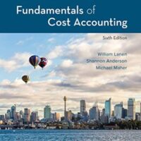 Manual Solution Fundamentals of Cost Accounting 6 by William Lanen, Shannon Anderson, Michael Maher