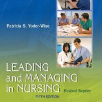Full Download Manual Solution Leading and Managing in Nursing - Revised Reprint 5 by Patricia S. Yoder-Wise RN EdD NEA-BC ANEF FAAN