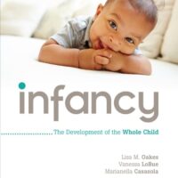 Manual Solution Infancy: The Development of the Whole Child 1 by Lisa M. Oakes, Vanessa LoBue, Marianella Casasola