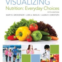 Manual Solution for Visualizing Nutrition: Everyday Choices 5 by Mary B. Grosvenor, Lori A. Smolin, Laura R. Christoph