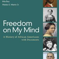 Manual Solution Freedom on My Mind: A History of African Americans, with Documents Second by Deborah Gray White, Mia Bay, Waldo E. Martin Jr.