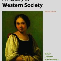 Manual Solutions for A History of Western Society, Value Edition, Combined Twelfth by John P. McKay, Clare Haru Crowston, Merry E. Wiesner-Hanks, Joe Perry