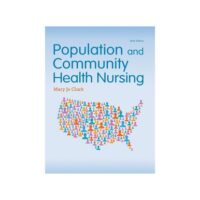 Full Download Test Bank Population and Community Health Nursing 6 by Mary Jo Clark