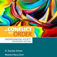 Manual Solutions for In Conflict and Order: Understanding Society (14th Edition) 14 by D. Stanley Eitzen, Maxine Baca Zinn, Kelly Eitzen Smith
