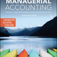 Full Download Manual Solution for Managerial Accounting: Tools for Business Decision Making 9 by Jerry J. Weygandt, Paul D. Kimmel, Jill E. Mitchell
