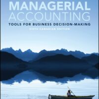 Full Download Test Bank Managerial Accounting: Tools for Business Decision-Making 6th Canadian by Jerry J. Weygandt, Paul D. Kimmel, Ibrahim M. Aly