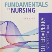 Manual Solutions for Fundamentals of Nursing 8 by Patricia A. Potter RN PhD FAAN, Anne G. Perry RN MSN EdD FAAN, Patricia A. Stockert RN BSN MS PhD, Amy Hall RN BSN MS