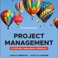 Manual Solution Project Management: A Managerial Approach 11 by Jack R. Meredith, Scott M. Shafer, Samuel J. Mantel Jr.