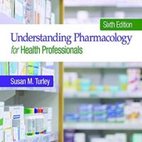 Full Download Test Bank Understanding Pharmacology for Health Professionals [RENTAL EDITION] 6 by Susan M. Turley