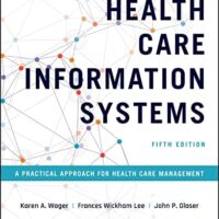 Full Download Test Bank Health Care Information Systems: A Practical Approach for Health Care Management 5 by Karen A. Wager, Frances W. Lee, John P. Glaser