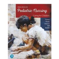 Manual Solutions for Principles of Pediatric Nursing: Caring for Children [RENTAL EDITION] 8 by Kay Cowen, Laura Wisely, Robin Dawson, Jane Ball, Ruth Bindler