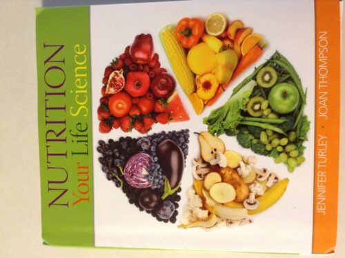 Full Download Manual Solution Nutrition: Your Life Science First Edition by Jennifer Turley, Joan Thompson