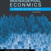 Manual Solution for Managerial Economics: A Problem Solving Approach (Upper Level Economics Titles) 3 by Luke M. Froeb, Brian T. McCann, Michael R. Ward, Shor