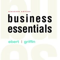 Full Download Test Bank Business Essentials (11th Edition) 11 by Ronald J. Ebert, Ricky W. Griffin