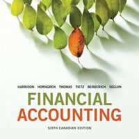 Full Download Manual Solution Financial Accounting, Sixth Canadian Edition 6 by Walter Harrison, Charles Horngren, C. Thomas, Greg Berberich, Catherine Seguin