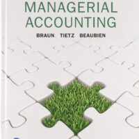 Full Download Manual Solution for Managerial Accounting, Third Canadian Edition 3 by Karen Braun, Wendy Tietz, Louis Beaubien