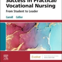 Full Download Manual Solution Success in Practical/Vocational Nursing - Binder Ready 10 by Lisa Carroll PhD RN, Janyce L. Collier MSN RN CNE