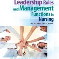 Full Download Manual Solution Leadership Roles and Management Functions in Nursing: Theory and Application 9 by Bessie L. Marquis RN CNAA MSN, Carol J. Huston MSN MPA DPA
