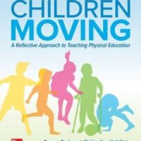 Full Download Manual Solution for Children Moving: A Reflective Approach to Teaching Physical Education 10 by George Graham, Shirley Ann Holt/Hale, Melissa Parker