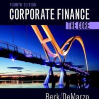 Manual Solutions for Corporate Finance: The Core (Berk, DeMarzo & Harford, The Corporate Finance Series) 4 by Jonathan Berk, Peter DeMarzo