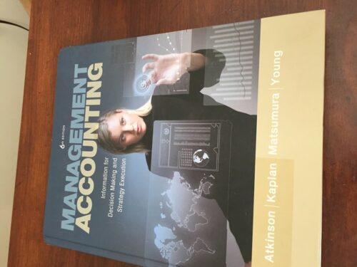 Full Download Test Bank Management Accounting: Information for Decision-Making and Strategy Execution (6th Edition) 6 by Anthony A. Atkinson, Robert S. Kaplan, Ella Mae Matsumura, S. Mark Young