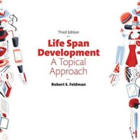 Full Download Manual Solution Life Span Development: A Topical Approach (3rd Edition) 3 by Robert S. Feldman Ph.D.