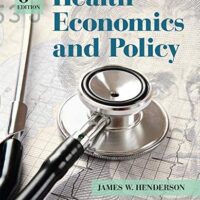 Full Download Test Bank Health Economics and Policy 6 by James W. Henderson