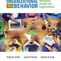 Full Download Manual Solution Organizational Behavior: Managing People and Organizations 12 by Ricky W. Griffin, Jean M. Phillips, Stanley M. Gully