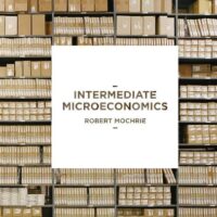 Manual Solutions for Intermediate Microeconomics 1st ed. 2015 by Robert Mochrie