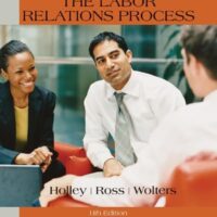 Manual Solutions for The Labor Relations Process 11 by William H. Holley, William H. Ross, Roger S. Wolters