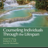 Full Download Manual Solution for Counseling Individuals Through the Lifespan (Counseling and Professional Identity) 2 by Daniel W. Wong, Kimberly R. Hall, Lucy Wong Hernandez