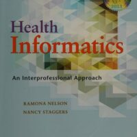 Full Download Test Bank Health Informatics: An Interprofessional Approach 1 by Ramona Nelson PhD RN-BC ANEF FAAN, Nancy Staggers PhD RN FAAN