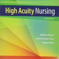 Manual Solutions for High-Acuity Nursing 7 by Kathleen Wagner RN MSN CS, Melanie Hardin-Pierce, Darlene Welsh, Karen Johnson RN PhD CCRN