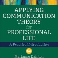 Full Download Test Bank Applying Communication Theory for Professional Life: A Practical Introduction Fifth by Marianne Dainton, Elaine D. Zelley