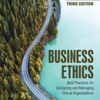 Manual Solution for Business Ethics: Best Practices for Designing and Managing Ethical Organizations Third by Denis Collins, Patricia Kanashiro