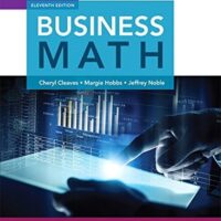 Manual Solutions for Business Math [RENTAL EDITION] 11 by Cheryl Cleaves, Margie Hobbs, Jeffrey Noble