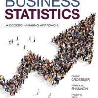 Full Download Manual Solution for Business Statistics: A Decision-Making Approach 10 by David Groebner, Patrick Shannon, Phillip Fry