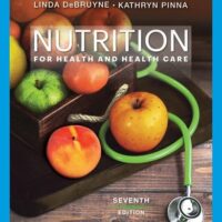 Full Download Manual Solution for Nutrition for Health and Health Care (MindTap Course List) 7 by Linda Kelly DeBruyne, Kathryn Pinna
